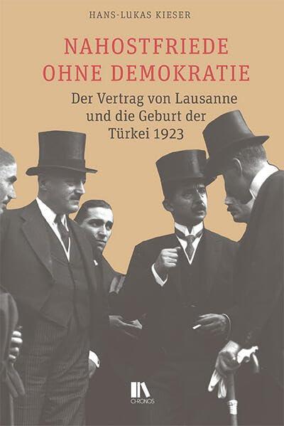 Nahostfriede ohne Demokratie: Der Vertrag von Lausanne und die Geburt der Türkei 1923