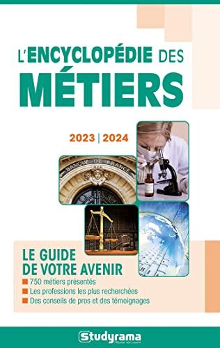 L'encyclopédie des métiers : le guide de votre avenir : 2023-2024