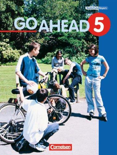 Go Ahead - Ausgabe für die sechsstufige Realschule in Bayern: Go Ahead, Neue Ausgabe (sechsstufig), Bd.5, Schülerbuch, 5. Jahrgangsstufe: Englischlehrwerk für sechsstufige bayerische Realschulen