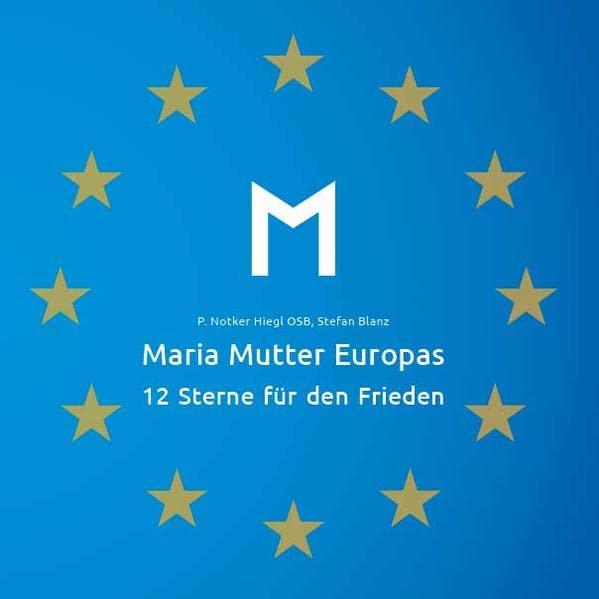 Maria Mutter Europas: 12 Sterne für den Frieden