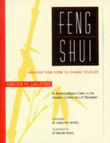 Feng Shui: Arrange Your Home To Cha: Arrange Your Home to Change Your Life