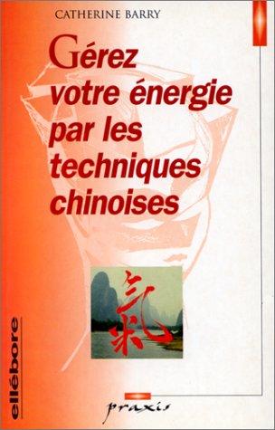 Gérez votre énergie par les techniques chinoises