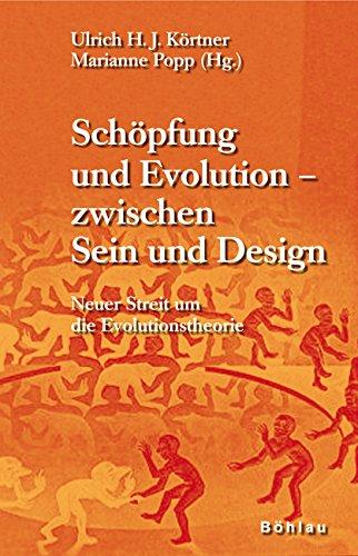 Schöpfung und Evolution - zwischen Sein und Design: Neuer Streit um die Evolutionstheorie