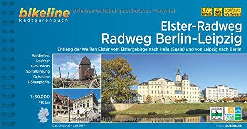 Elster-Radweg Radfernweg Berlin-Leipzig: Entlang der Weißen Elster vom Elstergebirge nach Halle (Saale) und von Leipzig nach Berlin, 480 km (Bikeline Radtourenbücher)