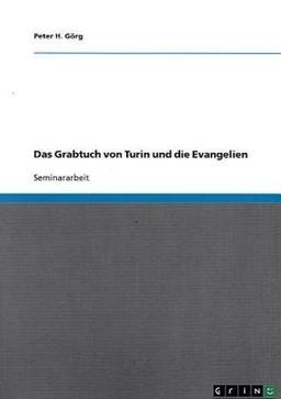 Das Grabtuch von Turin und die Evangelien