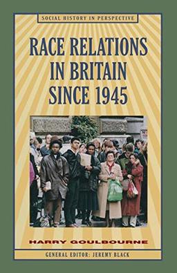 Race Relations in Britain Since 1945 (Social History in Perspective)