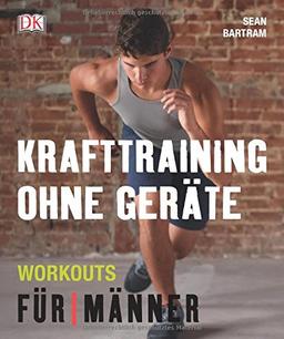 Krafttraining ohne Geräte: Workouts für Männer