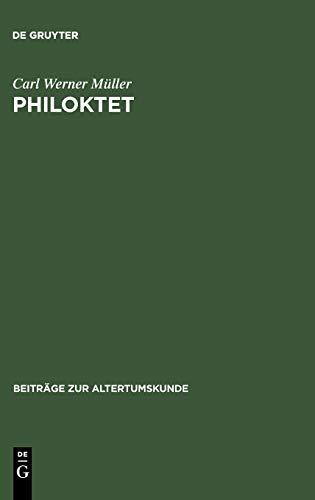 Philoktet: Beiträge zur Wiedergewinnung einer Tragödie des Euripides aus der Geschichte ihrer Rezeption (Beiträge zur Altertumskunde, 100, Band 100)