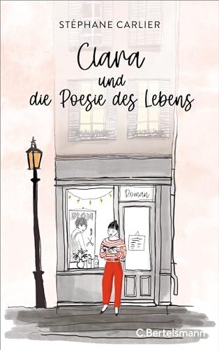 Clara und die Poesie des Lebens: Roman. Das perfekte Geschenk für jeden Bücherliebhaber - mit bezaubernden Illustrationen!