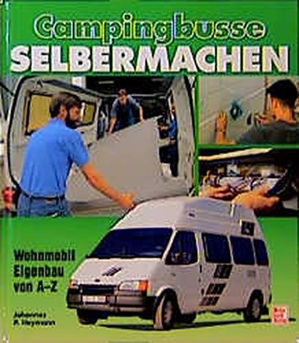 Campingbusse selbermachen: Wohnmobil-Eigenbau von A-Z