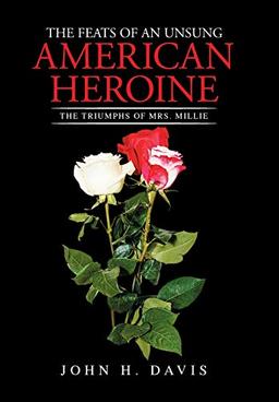 The Feats of an Unsung American Heroine: The Triumphs of Mrs. Millie