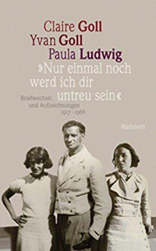 'Nur einmal noch werd ich dir untreu sein': Briefwechsel und Aufzeichnungen 1917-1966