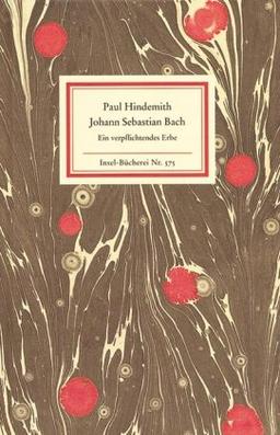 Johann Sebastian Bach: Ein verpflichtendes Erbe. Rede zum Bachfest in Hamburg am 12. September 1950: Ein verpflichtendes Erbe. Rede zum Bachfest in Hamburg am 12.9.1950 (Insel Bücherei)