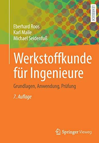 Werkstoffkunde für Ingenieure: Grundlagen, Anwendung, Prüfung