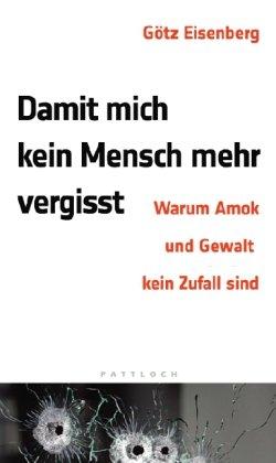 Damit mich kein Mensch mehr vergisst: Warum Amok und Gewalt kein Zufall sind