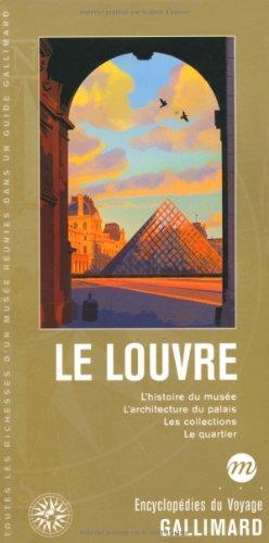 Le Louvre : l'histoire du musée, l'architecture du palais, les collections, le quartier