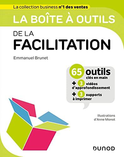 La boîte à outils de la facilitation : 65 outils clés en main + 3 vidéos d'approfondissement + 3 supports à imprimer