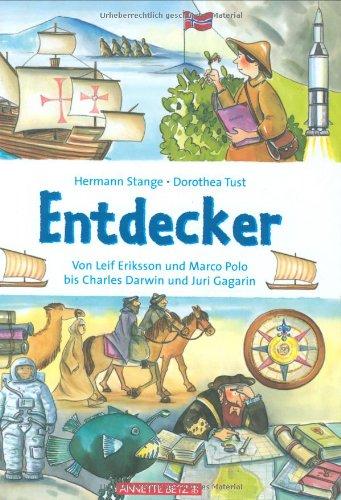 Entdecker: Von Leif Eriksson und Marco Polo bis Charles Darwin und Yuri Gagarin