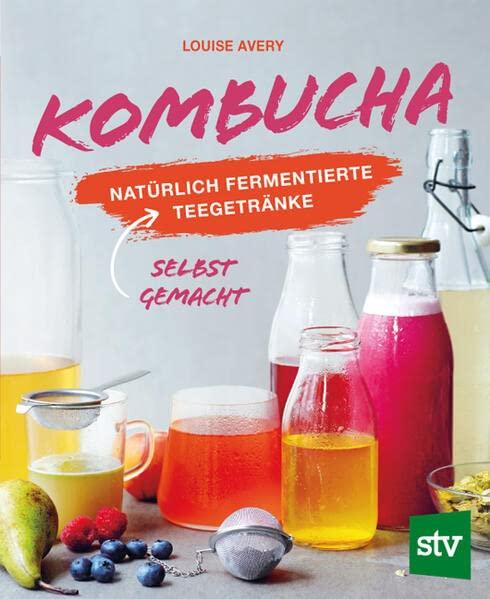 Kombucha: Natürlich fermentierte Tee-Getränke selbst gemacht