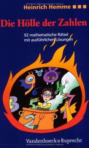 Die Hölle der Zahlen. 92 mathematische Rätsel mit ausführlichen Lösungen