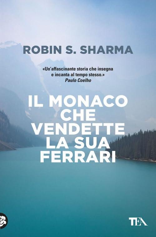 Il monaco che vendette la sua Ferrari (Saggistica TEA)