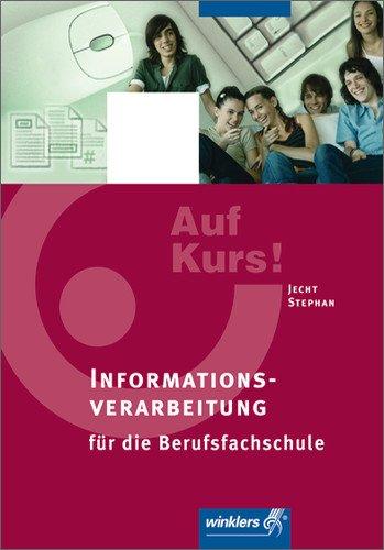 Auf Kurs!: Informationsverarbeitung für die Berufsfachschule: Schülerbuch, 1. Auflage, 2008: Ein- und zweijährige Berufsfachschule