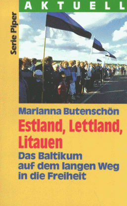 Estland, Lettland, Litauen. Das Baltikum auf dem langen Weg in die Freiheit.