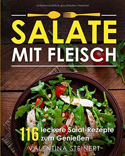 Salate mit Fleisch: 116 leckere Salat-Rezepte zum Genießen