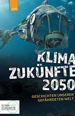 Klimazukünfte 2050: Geschichten unserer gefährdeten Welt