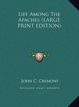 Life Among The Apaches (LARGE PRINT EDITION)