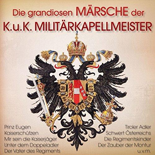 Die grandiosen Märsche der KuK Militärkapellmeister