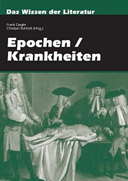 Epochen /Krankheiten: Konstellationen von Literatur und Pathologie (Das Wissen der Literatur)