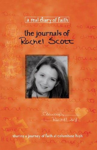 The Journals of Rachel Scott: A Journey of Faith at Columbine High (Real Diary of Faith)