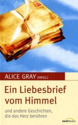 Ein Liebesbrief vom Himmel: und andere Geschichten, die das Herz berühren