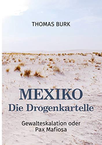 Mexiko - Die Drogenkartelle: Gewalteskalation oder Pax Mafiosa