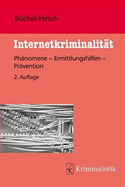 Internetkriminalität: Phänomene-Ermittlungshilfen-Prävention (Grundlagen der Kriminalistik, Band 48)