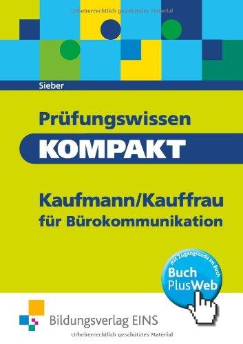 Prüfungswissen kompakt - Kaufmann/Kauffrau für Bürokommunikation: Arbeitsbuch