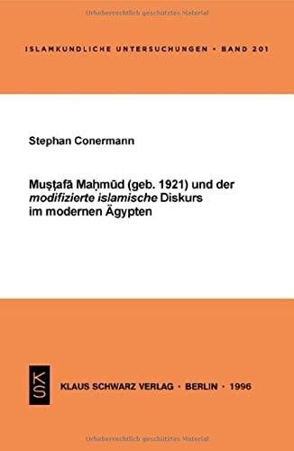 Mustafa Mahmud und der modifizierte islamische Diskurs im modernen Ägypten (Islamkundliche Untersuchungen)