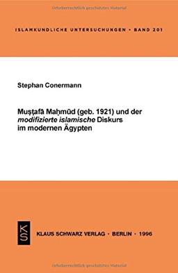 Mustafa Mahmud und der modifizierte islamische Diskurs im modernen Ägypten (Islamkundliche Untersuchungen)