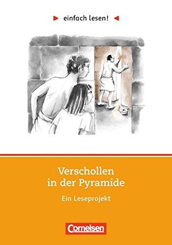 einfach lesen! - Leseförderung: Für Lesefortgeschrittene: Niveau 1 - Verschollen in der Pyramide: Ein Leseprojekt nach dem gleichnamigen Roman von Rosa Naumann. Arbeitsbuch mit Lösungen