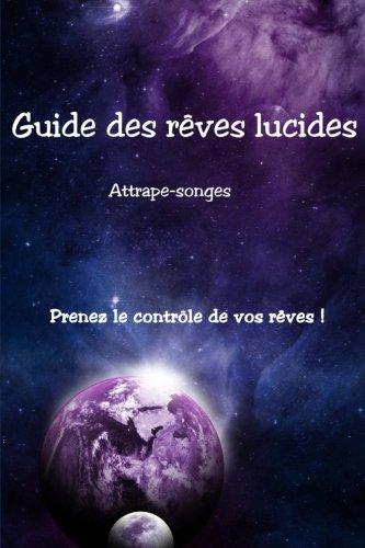 Guide des rêves lucides: Prenez le contrôle de vos rêves