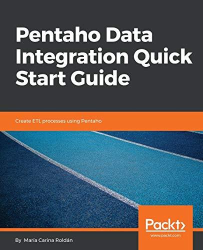 Pentaho Data Integration Quick Start Guide: Create ETL processes using Pentaho (English Edition)