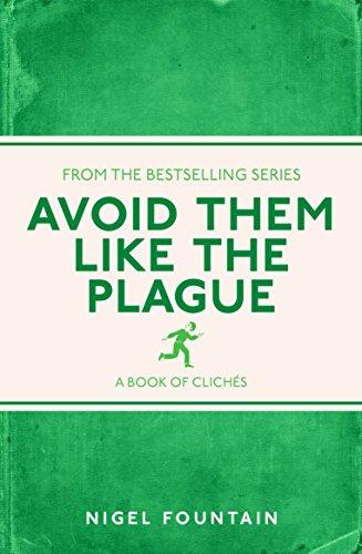 Avoid Them Like the Plague: A Book of Clichés (I Used to Know That ...)