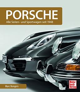 Porsche: Serienfahrzeuge und Sportwagen seit 1948