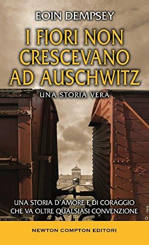 I fiori non crescevano ad Auschwitz