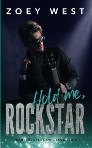 Hold me, Rockstar: Ein Rockstar Liebesroman (Heartbreakers on Stage, Band 5)