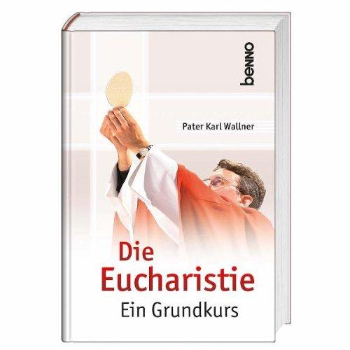 Die Eucharistie: Ein Grundkurs