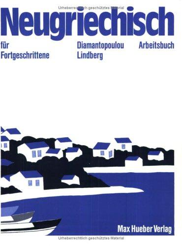 Neugriechisch für Fortgeschrittene. Lehrbuch: Neugriechisch für Fortgeschrittene, Arbeitsbuch