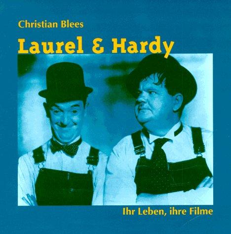 Laurel und Hardy. Ihr Leben, ihre Filme