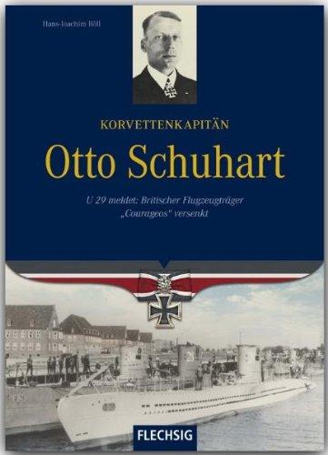 Korvettenkapitän Otto Schuhart - U 29 meldet: Britischer Flugzeugträger "Courageous" versenkt